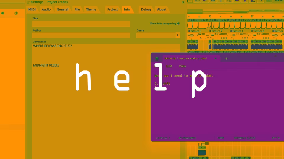 Screenshot of a music production software project, with the text 'WHERE RELEASE THO??????' in the comments section and the word 'help' overlayed, next to a text editor window titled 'What do I need to make a label', illustrating the struggle of artists to find distribution and the inspiration to start their own label. - midnightrebels.com