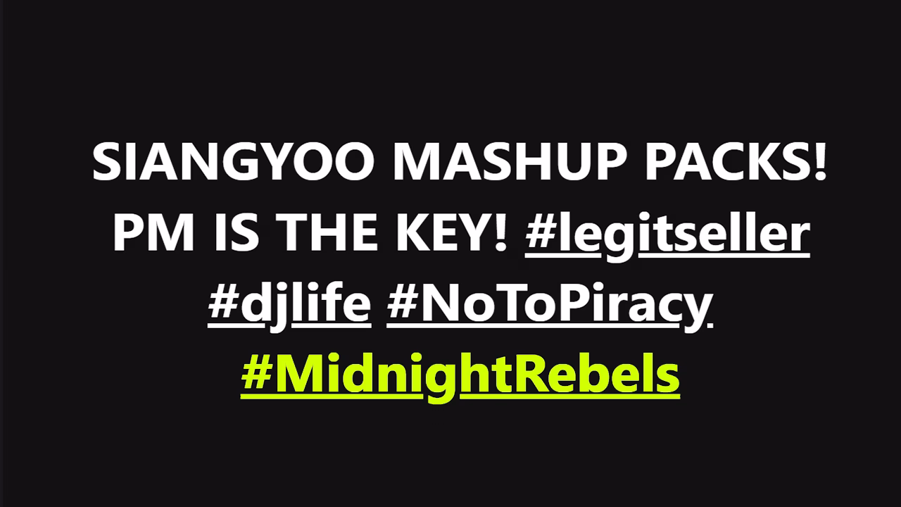 Image promoting Siangyoo TikTok Mashup Packs for sale, emphasizing legitimacy and anti-piracy with hashtags #legitseller, #djlife, #NoToPiracy, and #MidnightRebels. Message encourages direct messaging for purchase. - midnightrebels.com